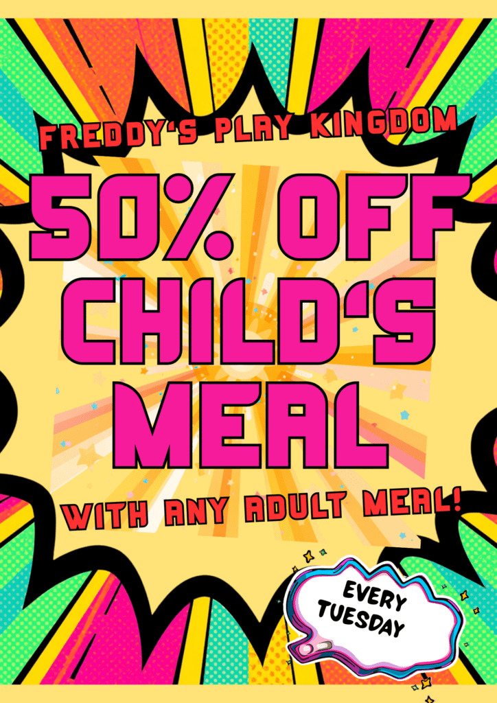 Freddy's Play Kingdom 50% Off Child's Meal Poster